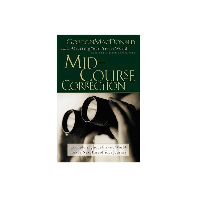 Mid-Course Correction - by Gordon MacDonald (Paperback)