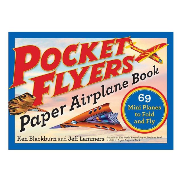 Pocket Flyers Paper Airplane Book - (Paper Airplanes) by Ken Blackburn & Jeff Lammers (Paperback)