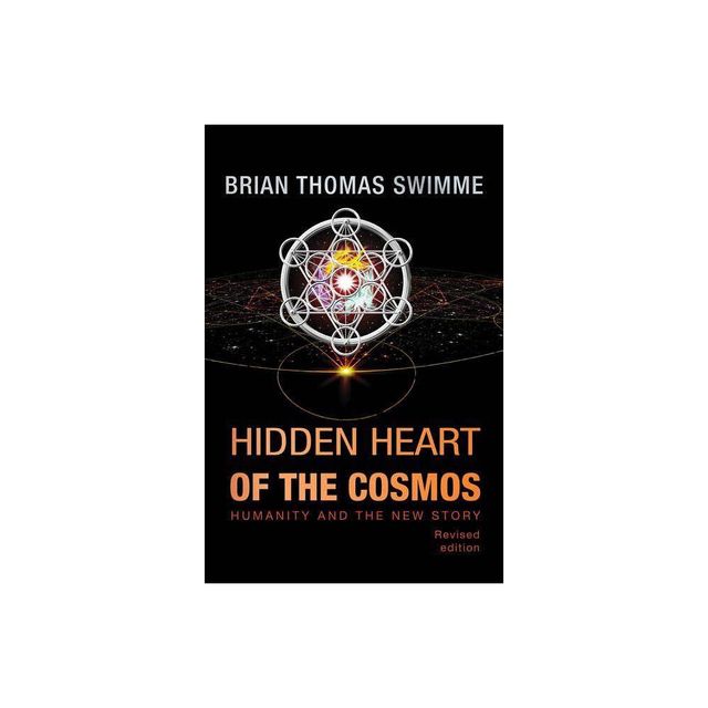 Hidden Heart of the Cosmos - 2nd Edition by Brian Thomas Swimme (Paperback)