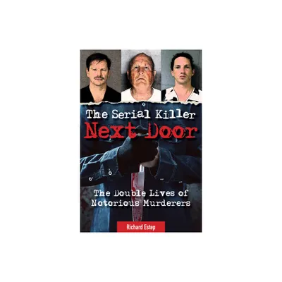 The Serial Killer Next Door - (Dark Minds True Crimes) by Richard Estep (Paperback)