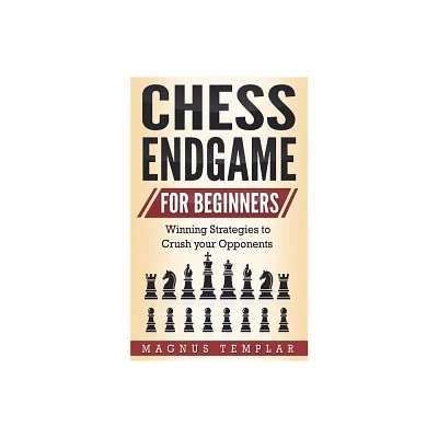 Chess Endgame for Beginners - by Magnus Templar (Paperback)