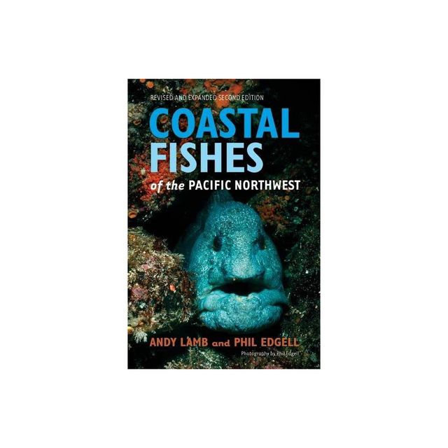 Coastal Fishes of the Pacific Northwest - 2nd Edition by Andy Lamb & Phil Edgell (Paperback)