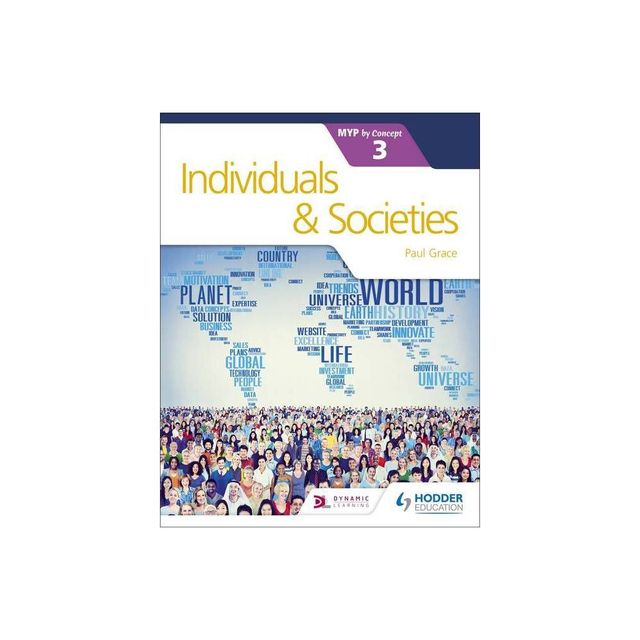 Individuals and Societies for the Ib Myp 3 - by Paul Grace (Paperback)