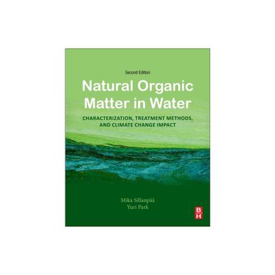 Natural Organic Matter in Water - 2nd Edition by Mika Sillanp & Yuri Park (Paperback)