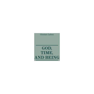 God, Time and Being - by Ghislain LaFont (Paperback)