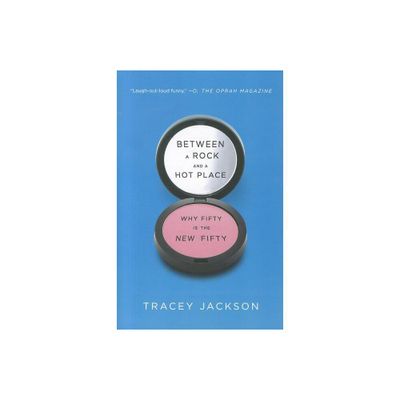 Between a Rock and a Hot Place - by Tracey Jackson (Paperback)