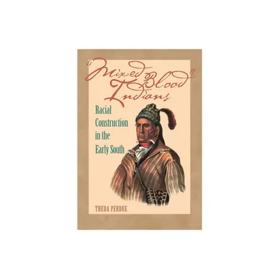 Mixed Blood Indians - (Mercer University Lamar Memorial Lectures) by Theda Purdue & Theda Perdue (Paperback)