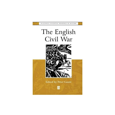 English Civil War - (Blackwell Essential Readings in History) by Peter Gaunt (Paperback)