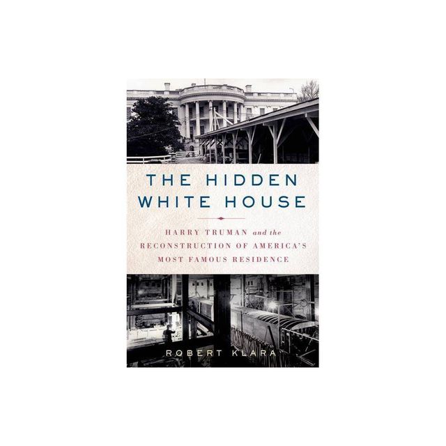 Hidden White House - by Robert Klara (Paperback)