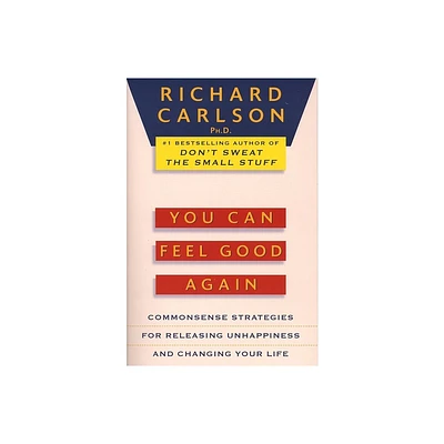 You Can Feel Good Again - by Richard Carlson (Paperback)