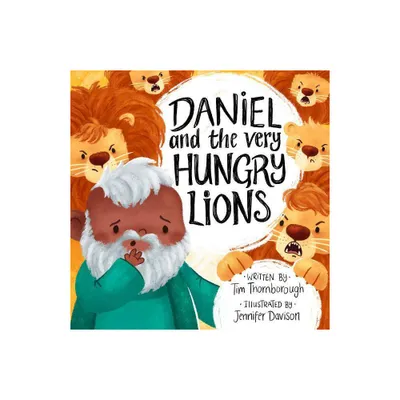 Daniel and the Very Hungry Lions - (Very Best Bible Stories) by Tim Thornborough (Hardcover)