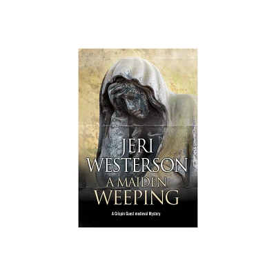 A Maiden Weeping - (Crispin Guest Medieval Noir Mystery) by Jeri Westerson (Paperback)