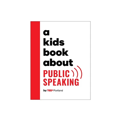 A Kids Book about Public Speaking - by Tedx Portland (Hardcover)