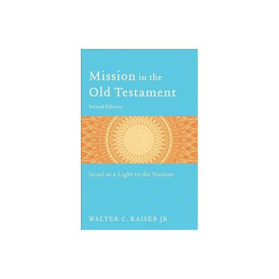 Mission in the Old Testament - 2nd Edition by Walter C Kaiser (Paperback)