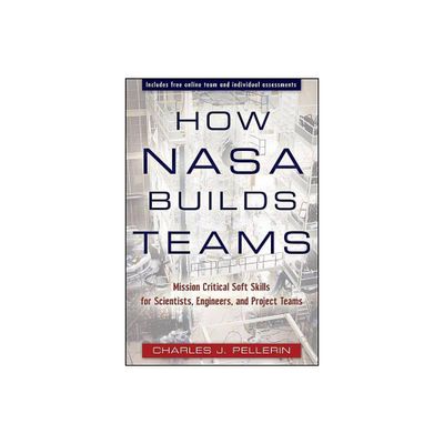 How NASA Builds Teams - by Charles J Pellerin (Hardcover)