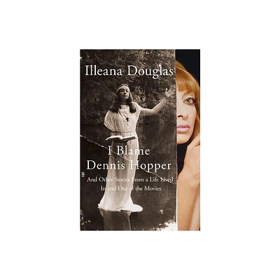 I Blame Dennis Hopper - by Illeana Douglas (Paperback)