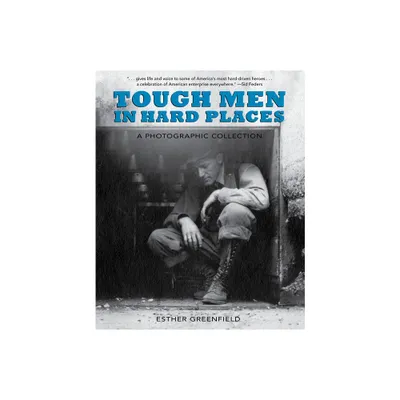 Tough Men in Hard Places - by Esther Greenfield (Hardcover)