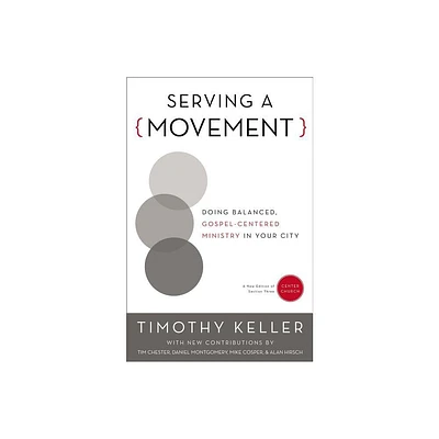 Serving a Movement - (Center Church) by Timothy Keller (Paperback)