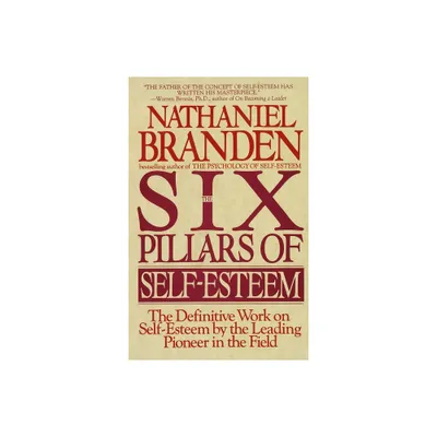 Six Pillars of Self-Esteem - by Nathaniel Branden (Paperback)