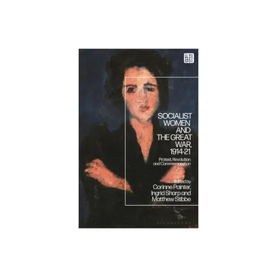 Socialist Women and the Great War, 1914-21 - by Ingrid Sharp & Matthew Stibbe & Corinne Painter (Paperback)