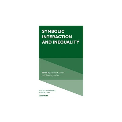 Symbolic Interaction and Inequality - (Studies in Symbolic Interaction) by Shing-Ling S Chen (Hardcover)