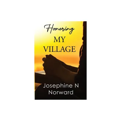 Honoring My Village - by Josephine N Norward (Paperback)