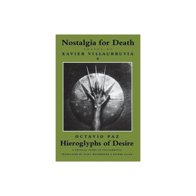 Nostalgia for Death & Hieroglyphs of Desire - by Xavier Villaurrutia (Paperback)