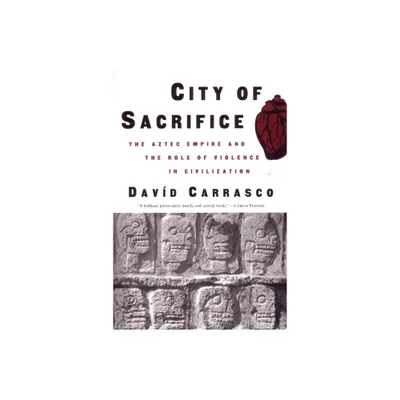 City of Sacrifice - by David Carrasco (Paperback)