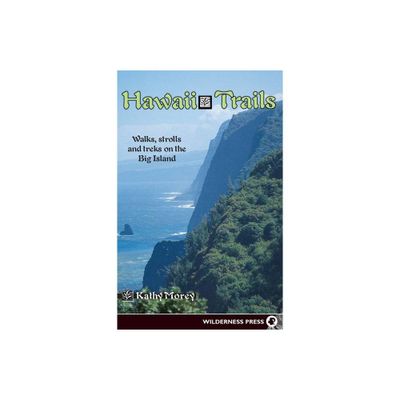 Hawaii Trails - (Hawaii Trails: Walks, Strolls & Treks on the Big Island) 3rd Edition by Kathy Morey (Paperback)