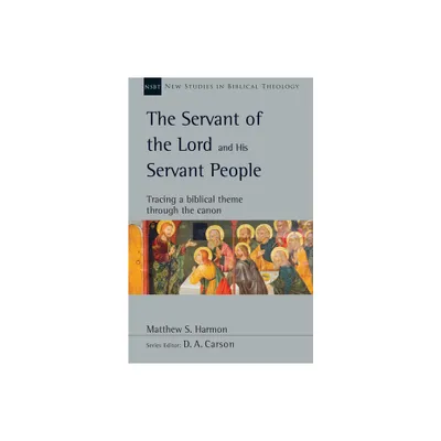 The Servant of the Lord and His Servant People - (New Studies in Biblical Theology) by Matthew S Harmon (Paperback)