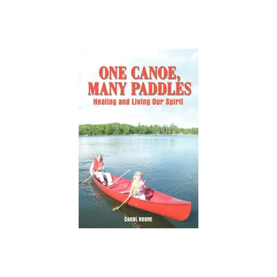 One Canoe, Many Paddles - by Carol Rogne (Paperback)