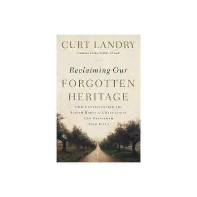 Reclaiming Our Forgotten Heritage - by Curt Landry (Paperback)