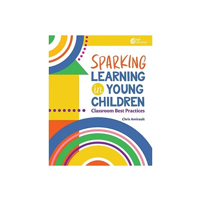 Sparking Learning in Young Children - by Chris Amirault (Paperback)