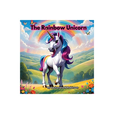 The Rainbow Unicorn - by Lachandra M Robinson (Paperback)