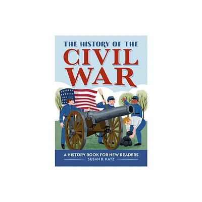 The History of the Civil War - (History Of: A Biography Series for New Readers) by Susan B Katz (Paperback)