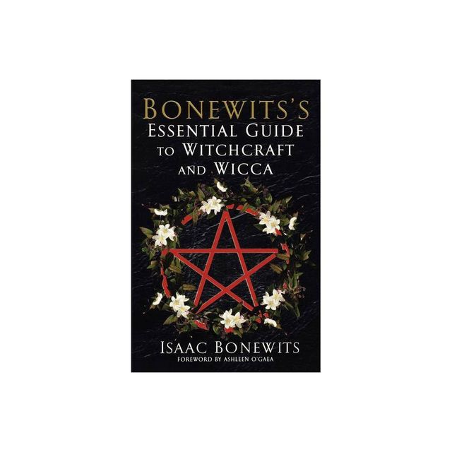 Bonewitss Essential Guide to Witchcraft and Wicca - by Isaac Bonewits (Paperback)