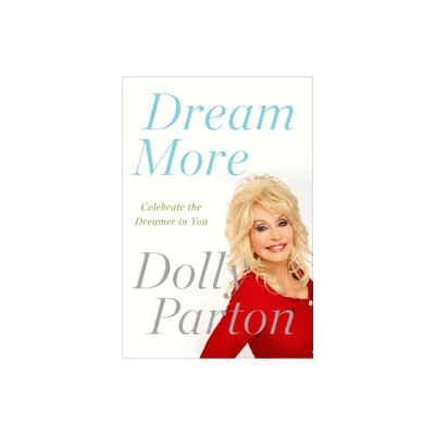 Dream More - by Dolly Parton (Paperback)