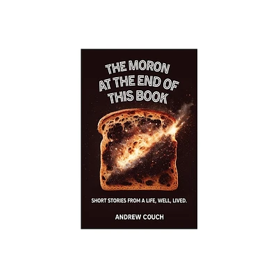 The Moron at the End of This Book - by Andrew P Couch (Paperback)