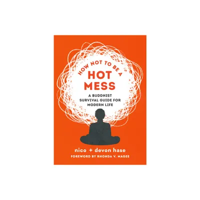 How Not to Be a Hot Mess - by Nico Hase & Devon Hase (Paperback)