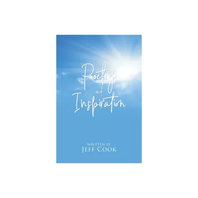 Poetry and Inspiration - by Jeff Cook (Paperback)