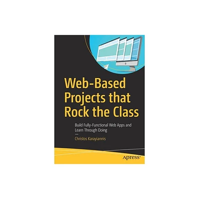 Web-Based Projects That Rock the Class - by Christos Karayiannis (Paperback)