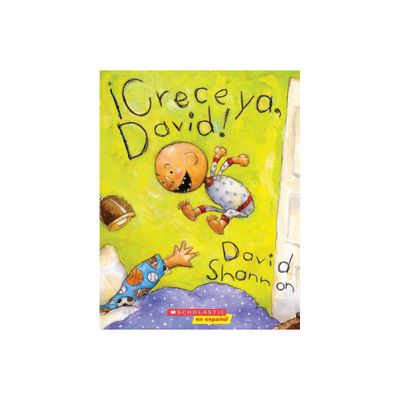 Crece Ya, David! (Grow Up, David!) - by David Shannon (Paperback)