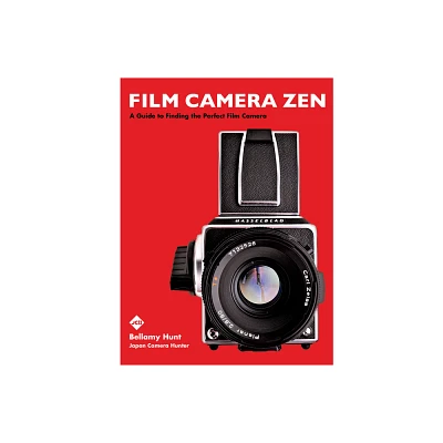 Film Camera Zen - by Bellamy Hunt & Japan Camera Hunter (Hardcover)