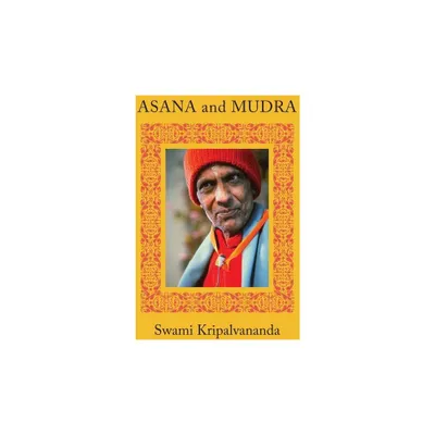 Asana and Mudra - by Swami Kripalu (Paperback)