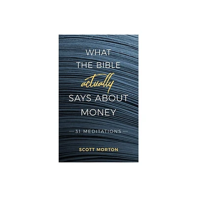 What the Bible Actually Says About Money - by Scott Morton (Paperback)