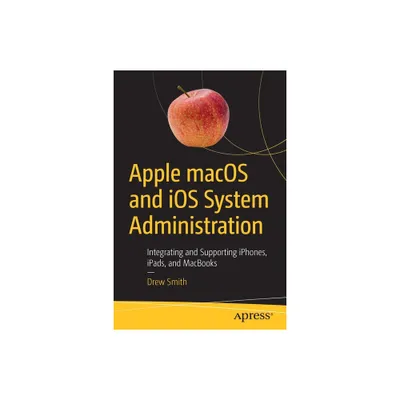 Apple macOS and IOS System Administration - by Drew Smith (Paperback)