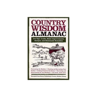 Country Wisdom Almanac - (Wisdom and Know-How) by Editors of Storey Publishings Country Wisdom Bulletins (Paperback)