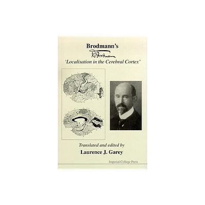 Brodmanns Localisation in the Cerebral Cortex - by Laurence J Garey (Hardcover)