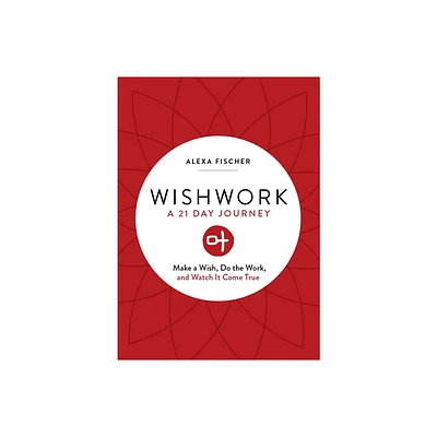 Wishwork - by Alexa Fischer (Paperback)