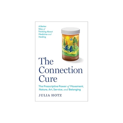 The Connection Cure - by Julia Hotz (Hardcover)